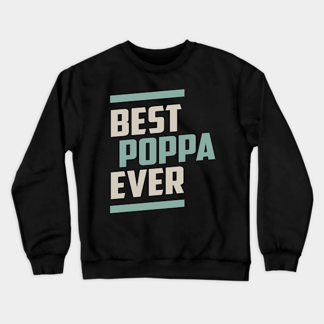 Best Poppa Ever Crewneck Sweatshirt by cidolopez